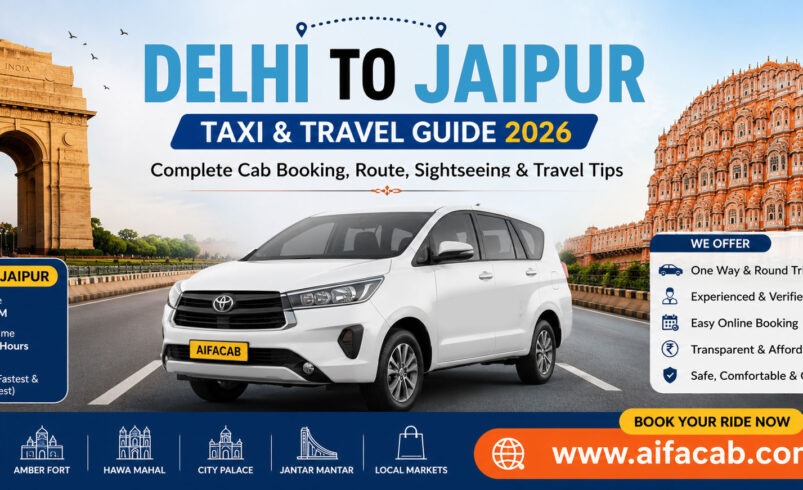 Delhi to Jaipur Taxi Fare & Travel Guide 2026 – Complete Cab Booking, Route, Sightseeing & Travel Tips