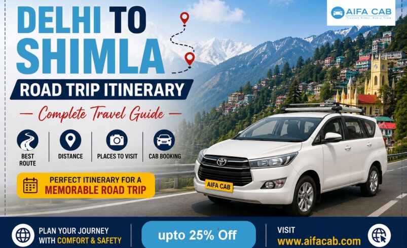 Delhi to Shimla Road Trip Itinerary – Complete Travel Guide | Best Route, Distance, Places to Visit & Cab Booking